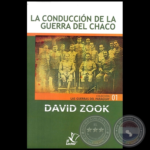 LA CONDUCCIÓN DE LA GUERRA DEL CHACO - Autor: DAVID ZOOK - Año 1998